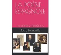 LA POÉSIE ESPAGNOLE: LA POESÍA ESPAÑOLA