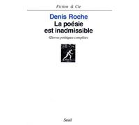 La Poésie Est Inadmissible - Oeuvres Poétiques Complètes