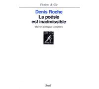 La Poésie est inadmissible. Oeuvres poétiques complètes - Denis Roche - Seuil - broché - Livre