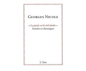 "La poésie est le réel absolu": Articles et chroniques