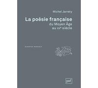 La poésie française du Moyen Âge au XXe siècle Michel Jarrety (Edité par), Jarrety michel (dir.) (Auteur)