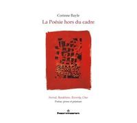 La poésie hors du cadre. Nerval, Baudelaire, Reverdy, Char Poésie, prose et peinture - Corinne Bayle - Hermann - broché - Anthologie