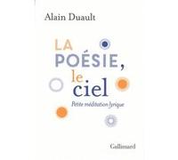 La poésie, le ciel Alain Duault (Auteur)