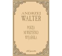 La poésie m'a tout expliqué. - Andrzej Walter (Literatur, Poesie auf Polnisch)