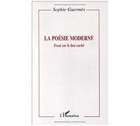 La Poesie Moderne - Essai Sur Le Lieu Caché