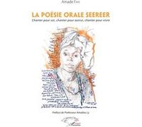 La poésie orale seereer Chanter pour soi, chanter pour autrui, chanter pour vivre - Amade Faye - L'harmattan - broché - Essai