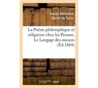 La Poésie philosophique et religieuse chez les Persans. Le Langage des oiseaux (Éd.1864) - Joseph Héliodore Garcin De Tassy - Hachette Bnf - broché - Livre