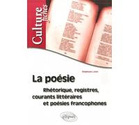 La Poésie, rhétorique, registres, courants littéraires et poésies francophones