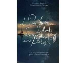 La Poésie Sauvera Le Monde Et Nous Sommes Tous Des Poètes