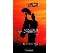 La poetesse des imperatrices - la cour de nara tome 1 Jocelyne Godard (Auteur)