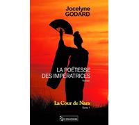 La poetesse des imperatrices - la cour de nara tome 1 La poétesse des impératrices - Jocelyne Godard - Le Semaphore Eds - broché - Roman