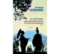 La poetesse des imperatrices le temps des ambassades tome 2 Jocelyne Godard (Auteur)