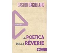 La poetica della rêverie. Nuova ediz.