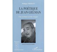 La poétique de Juan Gelman Une écriture à trois visages - Philippe Friolet - L'harmattan - broché - Essai