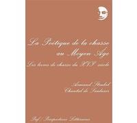 La Poétique de la chasse au Moyen Age