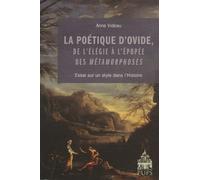 La Poétique D'ovide, De L'élégie À L'épopée Des Métamorphoses - Essai Sur Un Style Dans L'histoire