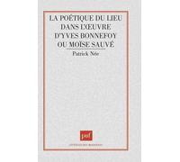 La Poétique Du Lieu Dans L'oeuvre D'yves Bonnefoy Ou Moïse Sauvé