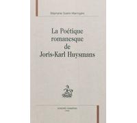 La poétique romanesque de Joris-Karl Huysmans - Stéphanie Guérin-Marmigère - Honore Champion - broché - Essai