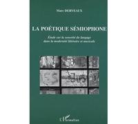 La Poétique Sémiophone - Etude Sur La Sonorité Du Langage Dans La Modernité Littéraire Et Musicale