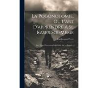 La Pogonotomie, Ou L'art D'apprendre À Se Raser Soi-Même