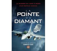 La pointe du diamant: La guerre en Libye à bord d'un Rafale marine