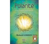 La Polarité - Vos mains guérissent - Richard Gordon - Chariot D'or Eds - broché - Guide