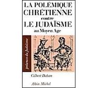 La Polémique chrétienne contre le judaïsme au Moyen Age
