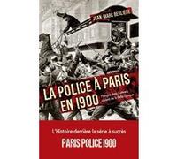 La police à Paris en 1900 Jean-Marc Berlière (Auteur)