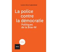 La police contre la démocratie: Politiques de la Brav-M