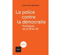 La police contre la démocratie: Politiques de la Brav-M