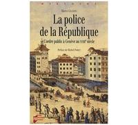 La Police De La République - L'ordre Public À Genève Au Xviiie Siècle