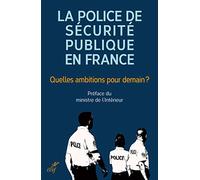 La police de sécurité publique en France : quelles ambitions pour demain ?
