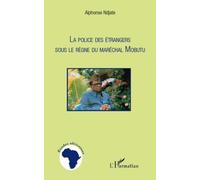 La Police Des Étrangers Sous Le Règne Du Maréchal Mobutu