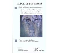 La Police Des Images : Droit A L'image, Droit Des Auteurs, Faux Et Usage De Faux
