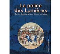 La police des Lumières: Ordre et désordre dans les villes au XVIIIᵉ siècle