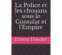 La Police et les chouans sous le Consulat et l'Empire