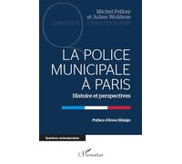 La Police municipale à Paris Histoire et perspectives - Julien Wolikow - L'harmattan - broché - Essai