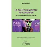 La police municipale au Cameroun Boniface Noah (Auteur)