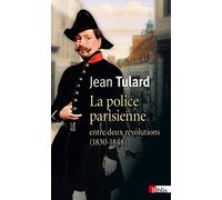 La Police parisienne entre deux révolutions (1830-1848)