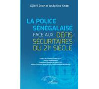 La Police sénégalaise face aux défis sécuritaires du 21e Siècle - Djibril Diop - L'harmattan - broché - Essai