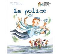 La police Sophie De Menthon (Auteur), Alexia Delrieu (Auteur), Clotilde Perrin (Illustration)