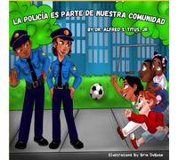La Policia Es Parte De Nuestra Comunidad (The Police Are Part Of Our Community)