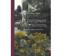 La Politesse des maisons Renée Gailhoustet, architecte - Bénédicte Chaljub - Actes sud - broché - Anthologie