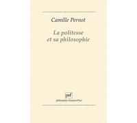 La politesse et sa philosophie Camille Pernot (Auteur)