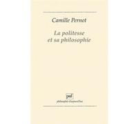 La politesse et sa philosophie Camille Pernot (Auteur)