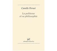 La politesse et sa philosophie - Camille Pernot - Puf - broché - Livre