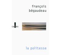 La politesse - François Bégaudeau - Verticales - broché - Roman