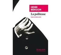 La Politesse Henri Bergson (Auteur), Lidia Breda (Collection dirigée par), Frédéric Worms (Préface)