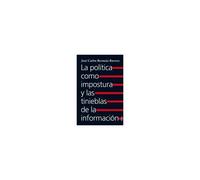 La Política Como Impostura Y Las Tinieblas De La Información