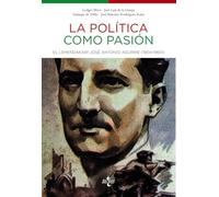 La política como pasión: El lehendakari José Antonio Aguirre (1904-1960)